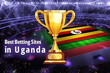 Best Betting Sites in Uganda: Top Ugandan Online Bookmakers.